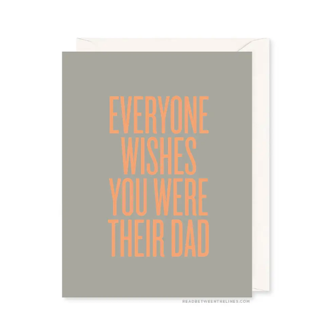 Everyone Wishes You Were Their Dad Card