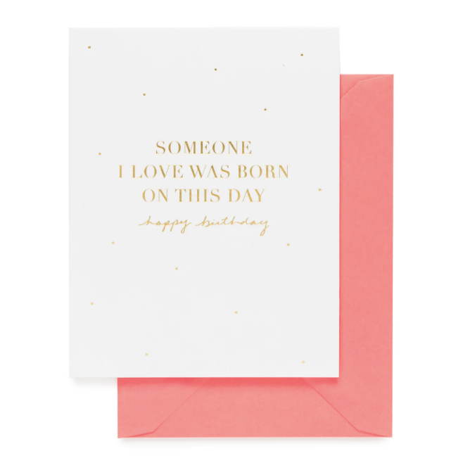 Someone I Love was Born Today Card